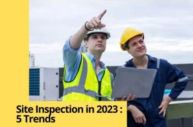 Site Inspection in 2023 5 Trends
